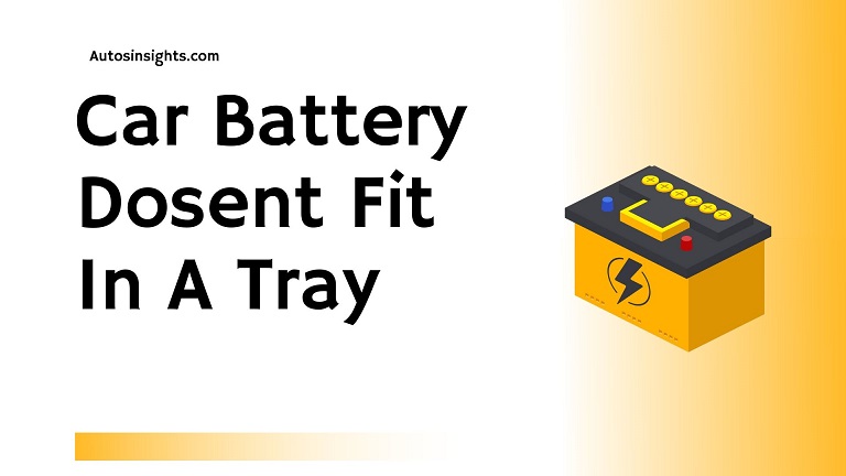 Car Battery Doesn’t Fit In A Tray