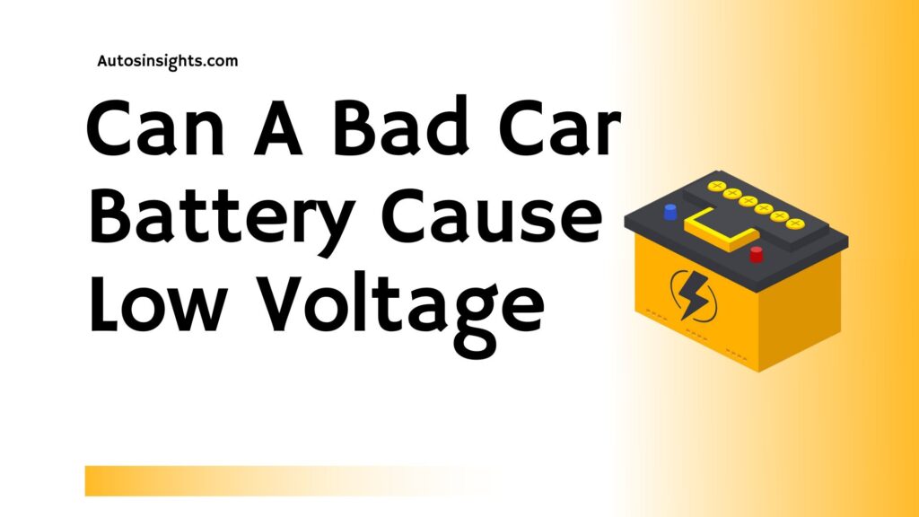 Can A Bad Car Battery Cause Low Voltage?