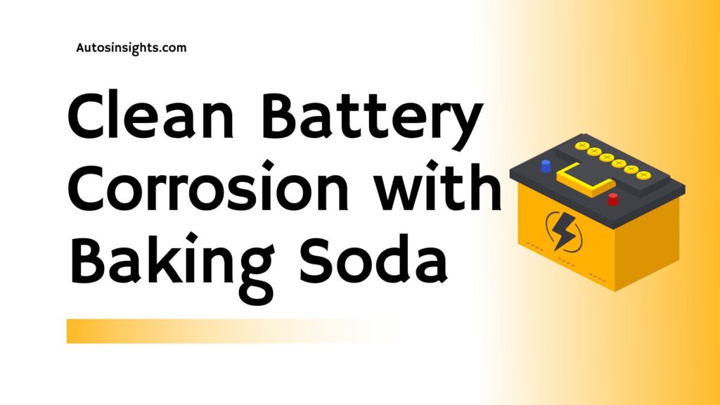 Can I Clean Car Battery Corrosion With Baking Soda