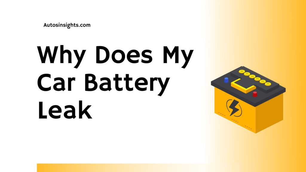 Why Does My Car Battery Leak